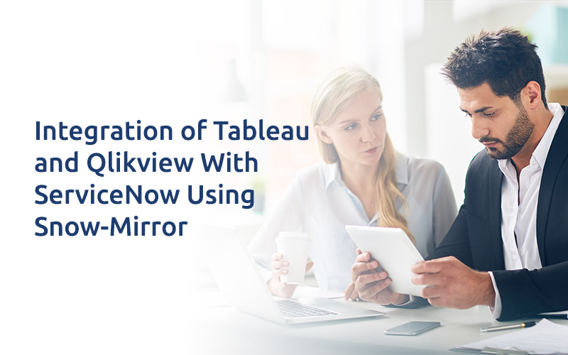 Tableau and Qlikview With ServiceNow