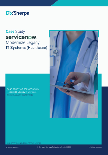 Business Case Modernize Legacy IT Systems Healthcare | ServiceNow