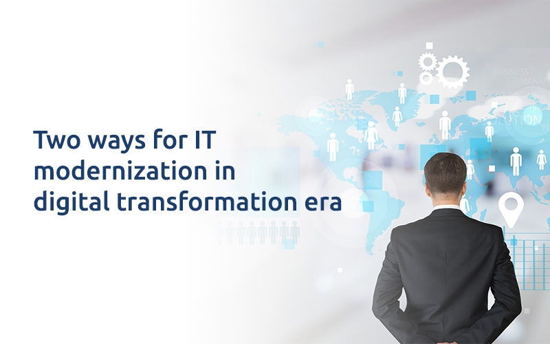 Two ways for IT modernization in digital transformation era