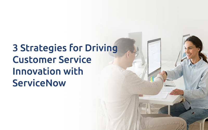 3 Strategies for Driving Customer Service Innovation