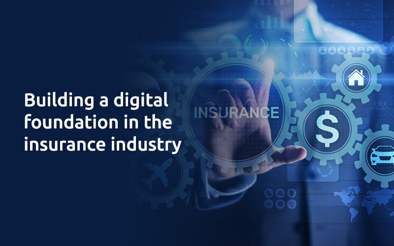 Building a digital foundation in the insurance industry