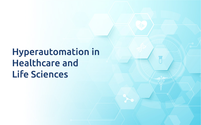 Hyperautomation in Healthcare and Life Sciences