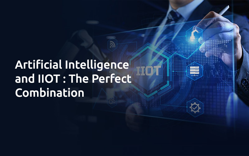 Artificial Intelligence and IIOT: The Perfect Combination